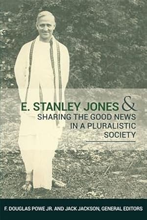 Seller image for E. Stanley Jones and Sharing the Good News in a Pluralistic Society for sale by GreatBookPrices