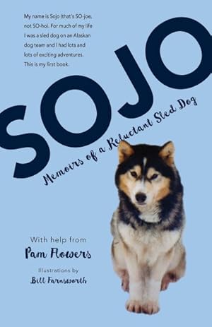 Imagen del vendedor de Sojo : Memoirs of a Reluctant Sled Dog a la venta por GreatBookPrices