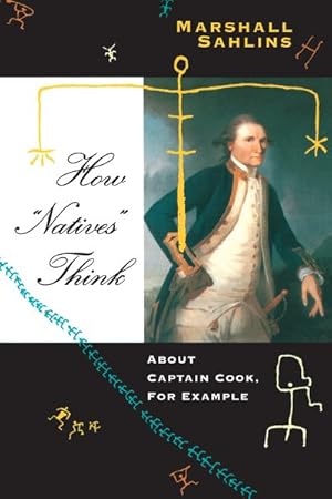 Imagen del vendedor de How "Natives" Think : About Captain Cook, for Examples a la venta por GreatBookPrices