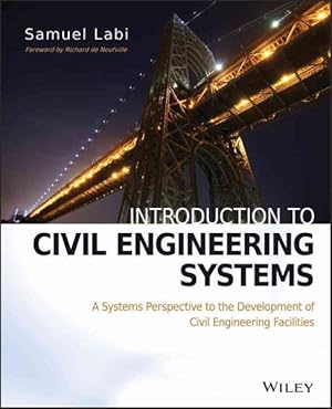 Seller image for Introduction to Civil Engineering Systems : A Systems Perspective to the Development of Civil Engineering Facilities for sale by GreatBookPrices