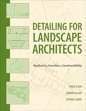 Image du vendeur pour Detailing for Landscape Architects : Aesthetics, Function, Constructibility mis en vente par GreatBookPrices