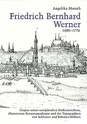 Friedrich Bernhard Werner. 1690 - 1776. Corpus seiner europäischen Stadtansichten, illustrierten ...