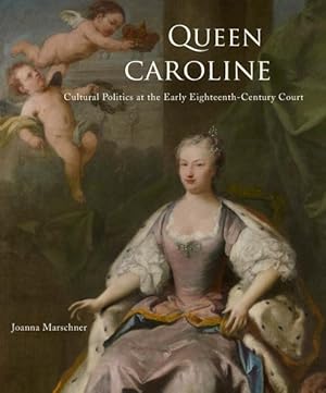 Image du vendeur pour Queen Caroline : Cultural Politics at the Early Eighteenth-Century Court mis en vente par GreatBookPrices