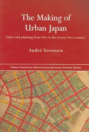 Seller image for Making Of Urban Japan : Cities And Planning From Edo To The Twenty-First Century for sale by GreatBookPrices