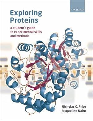 Seller image for Exploring Proteins : A Student's Guide to Experimental Skills and Methods for sale by GreatBookPrices