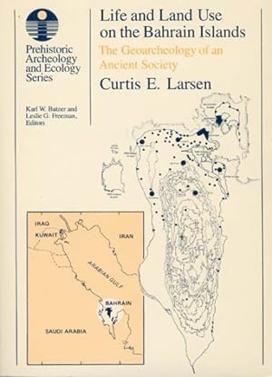 Seller image for Life and Land Use on the Bahrain Islands : The Geoarcheology of an Ancient Society for sale by GreatBookPrices