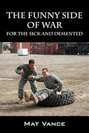 Seller image for The Funny Side of War: For the Sick and Demented for sale by GreatBookPrices