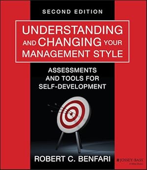 Seller image for Understanding and Changing Your Management Style : Assessments and Tools for Self-Development for sale by GreatBookPrices