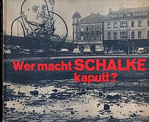 Wer macht SCHALKE kaputt ? Schalke - Untersuchungen in einer Arbeiterstadt.