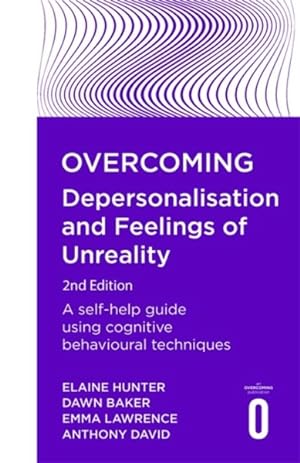 Seller image for Overcoming Depersonalisation and Feelings of Unreality : A self-help guide using cognitive behavioural techniques for sale by GreatBookPrices