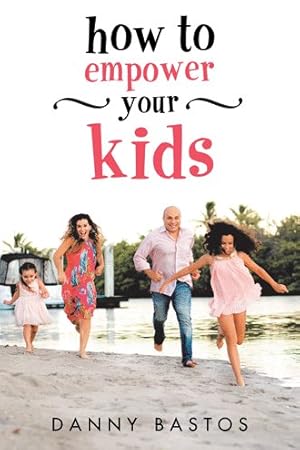Imagen del vendedor de How to Empower Your Kids a la venta por GreatBookPrices