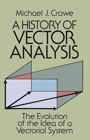 Imagen del vendedor de History of Vector Analysis : The Evolution of the Idea of a Vectorial System a la venta por GreatBookPrices