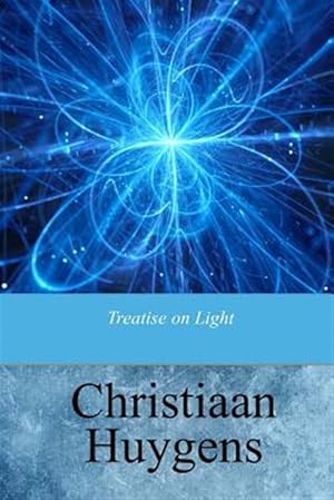 Image du vendeur pour Treatise on Light mis en vente par GreatBookPrices