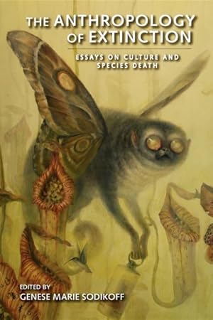 Imagen del vendedor de Anthropology of Extinction : Essays on Culture and Species Death a la venta por GreatBookPrices