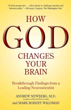 Imagen del vendedor de How God Changes Your Brain : Breakthrough Findings from a Leading Neuroscientist a la venta por GreatBookPrices