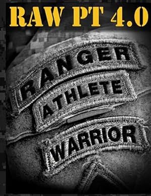 Immagine del venditore per Ranger Athlete Warrior 4.0 : The Complete Guide to Army Ranger Fitness venduto da GreatBookPrices