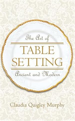 Bild des Verkufers fr The Art of Table Setting, Ancient and Modern zum Verkauf von GreatBookPrices