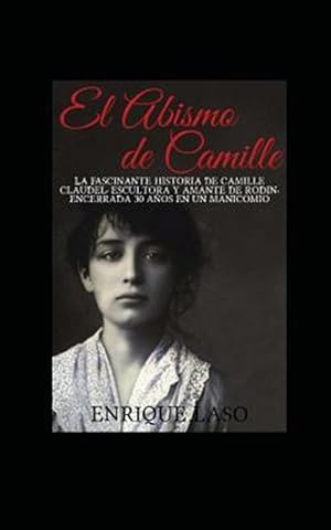 Imagen del vendedor de El abismo de Camille : La Terrible Historia De Camille Claudel -Language: spanish a la venta por GreatBookPrices