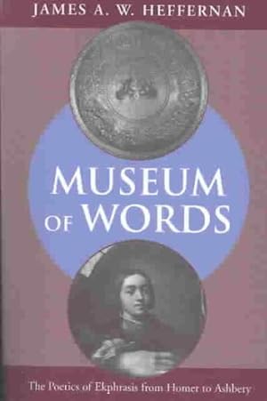 Immagine del venditore per MUSEUM OF WORDS : The Poetics of Ekphrasis from Homer to Ashbery venduto da GreatBookPrices