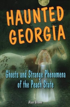 Seller image for Haunted Georgia : Ghosts and Strange Phenomena of the Peach State for sale by GreatBookPrices