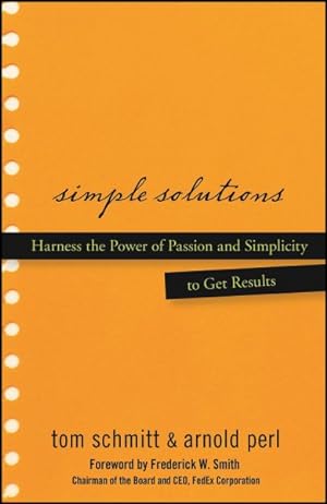 Seller image for Simple Solutions : Harness the Power of Passion And Simplicity to Get Results for sale by GreatBookPrices