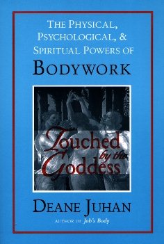 Bild des Verkufers fr Touched by the Goddess : The Physical, Psychological, and Spiritual Powers of Bodywork zum Verkauf von GreatBookPrices