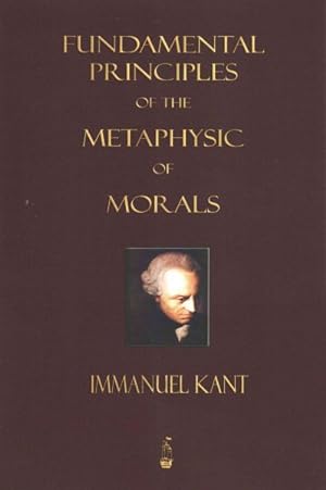 Bild des Verkufers fr Fundamental Principles of the Metaphysic of Morals zum Verkauf von GreatBookPrices