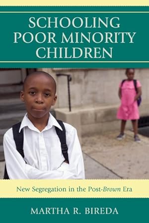 Imagen del vendedor de Schooling Poor Minority Children : New Segregation in the Post-Brown Era a la venta por GreatBookPrices