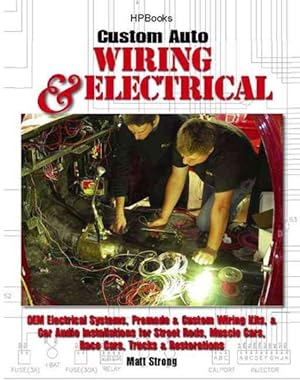 Immagine del venditore per Custom Auto Wiring & Electrical : OEM Elecrical Systems, Premade & Custom Wiring Kits, & Car Audio Installations for Street Rods, Muscle Cars, Race Cars, Trucks & Restorations venduto da GreatBookPrices