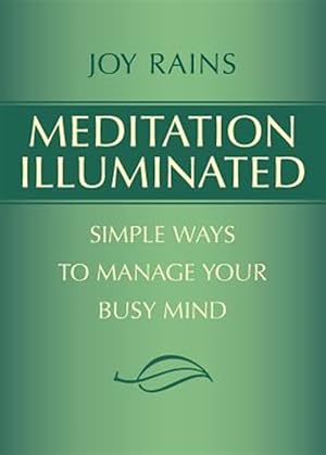 Seller image for Meditation Illuminated: Simple Ways to Manage Your Busy Mind for sale by GreatBookPrices