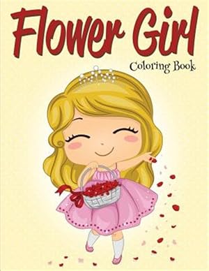 Bild des Verkufers fr Flower Girl: Coloring Book (Wedding Coloring Book) zum Verkauf von GreatBookPrices