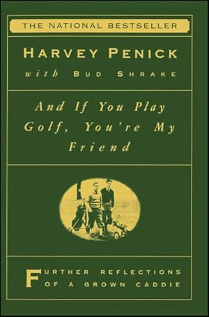 Imagen del vendedor de And If You Play Golf, You're My Friend : Further Reflections of a Grown Caddie a la venta por GreatBookPrices