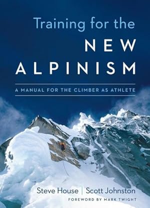 Seller image for Training for the New Alpinism : A Manual for the Climber As Athlete for sale by GreatBookPrices