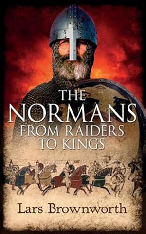 Seller image for The Normans: From Raiders to Kings for sale by GreatBookPrices