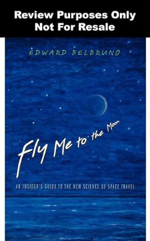 Immagine del venditore per Fly Me to the Moon : An Insider's Guide to the New Science of Space Travel venduto da GreatBookPrices