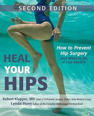 Bild des Verkufers fr Heal Your Hips : How to Prevent Hip Surgery and What to Do If You Need It zum Verkauf von GreatBookPrices