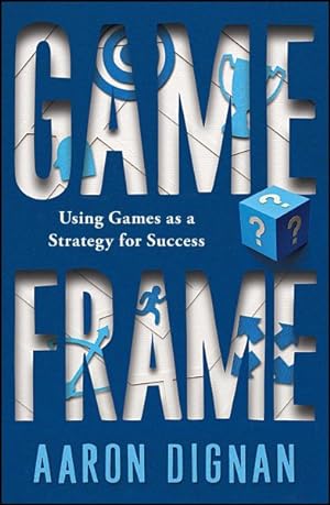 Seller image for Game Frame : Using Games As a Strategy for Success for sale by GreatBookPrices