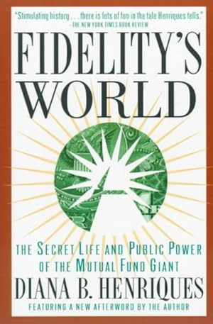 Immagine del venditore per Fidelity's World : The Secret Life and Public Power of the Mutual Fund Giant venduto da GreatBookPrices