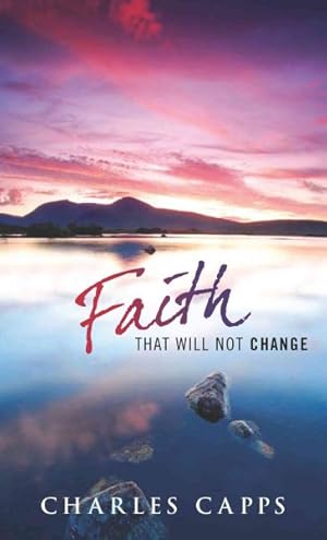 Seller image for Faith That Will Not Change for sale by GreatBookPrices