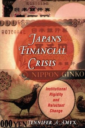 Bild des Verkufers fr Japan's Financial Crisis : Institutional Rigidity and Reluctant Change zum Verkauf von GreatBookPrices