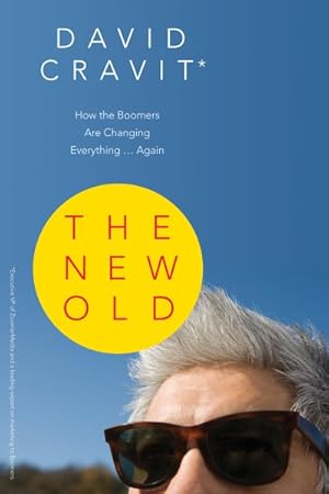 Image du vendeur pour New Old : How the Boomers Are Changing Everything . . . Again mis en vente par GreatBookPrices