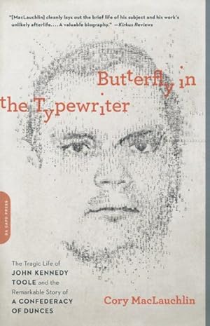 Imagen del vendedor de Butterfly in the Typewriter : The Tragic Life of John Kennedy Toole and the Remarkable Story of a Confederacy of Dunces a la venta por GreatBookPrices