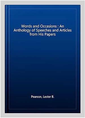 Image du vendeur pour Words and Occasions : An Anthology of Speeches and Articles from His Papers mis en vente par GreatBookPrices