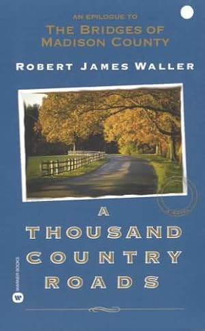 Bild des Verkufers fr Thousand Country Roads : An Epilogue to the Bridges of Madison County zum Verkauf von GreatBookPrices