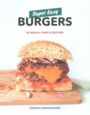 Image du vendeur pour Super Easy Burgers : 69 Really Simple Recipes mis en vente par GreatBookPrices