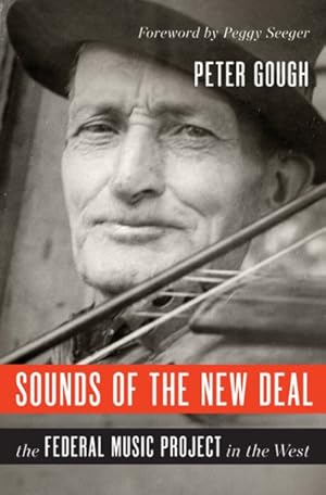 Bild des Verkufers fr Sounds of the New Deal : The Federal Music Project in the West zum Verkauf von GreatBookPrices