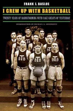 Seller image for I Grew Up With Basketball : Twenty Years of Barnstorming with Cage Greats of Yesterday for sale by GreatBookPrices