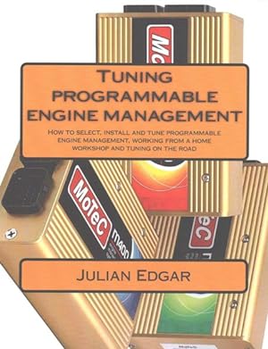 Immagine del venditore per Tuning Programmable Engine Management : How to Select, Install and Tune Programmable Engine Management, from a Home Workshop and Tuning on the Road venduto da GreatBookPrices