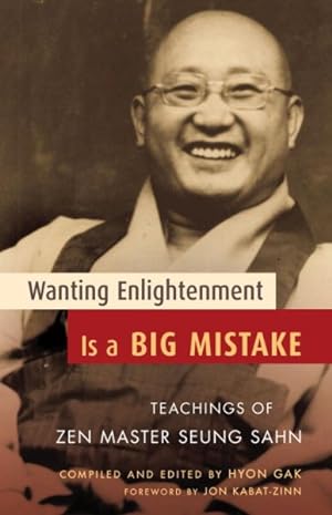 Seller image for Wanting Enlightenment Is a Big Mistake : Teachings of Zen Master Seung San for sale by GreatBookPrices