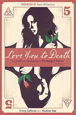 Seller image for Love You to Death : The Unofficial Companion to the Vampire Diaries, Season 5 for sale by GreatBookPrices